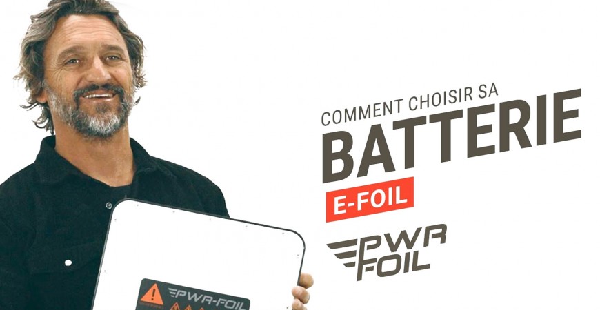Comment choisir sa batterie d'eFoil PWR-Foil ?